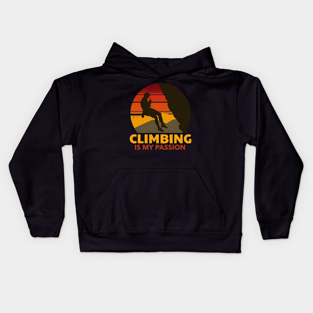 Climbing is my passion Mountain Rock Climbing Kids Hoodie by superteeshop